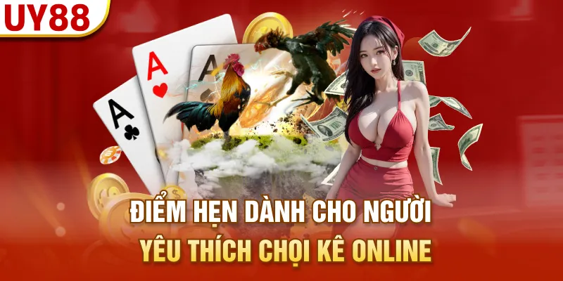 Điểm hẹn dành cho người yêu thích chọi kê online