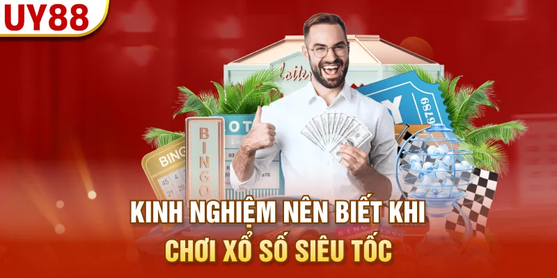 Kinh nghiệm nên biết khi chơi xổ số siêu tốc