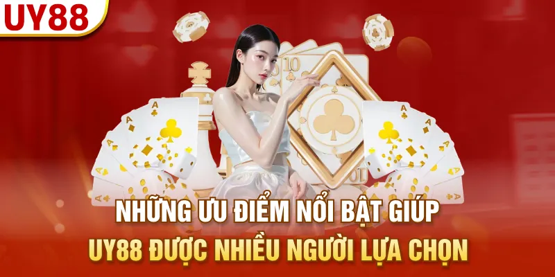 Những ưu điểm nổi bật giúp UY88 được nhiều người lựa chọn
