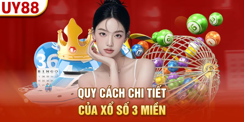 Quy cách chi tiết của xổ số 3 miền