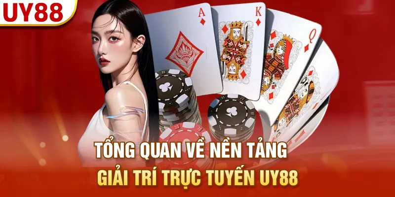 Tổng quan về nền tảng giải trí trực tuyến UY88